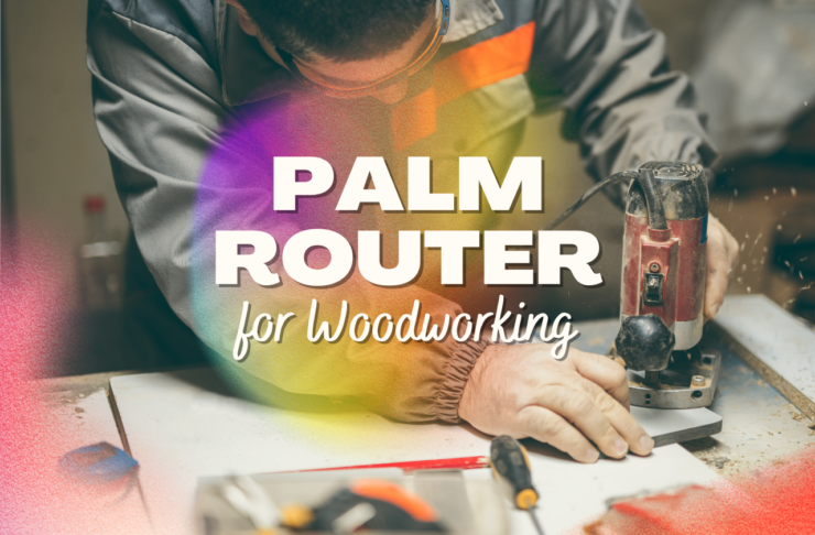 Best Palm Router for Woodworking